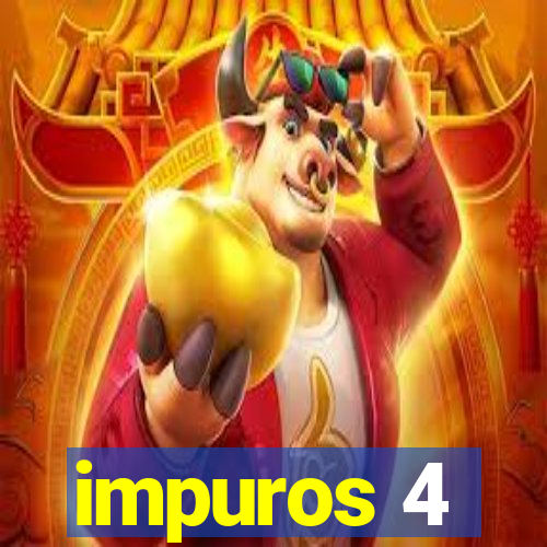 impuros 4