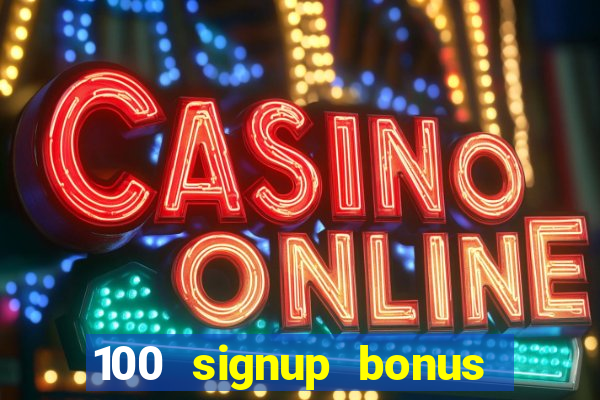 100 signup bonus casino india