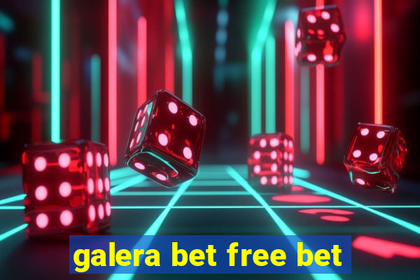 galera bet free bet