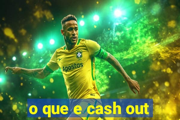 o que e cash out