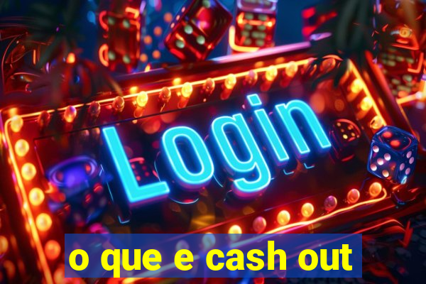 o que e cash out