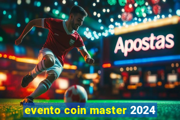 evento coin master 2024