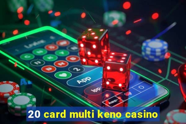 20 card multi keno casino