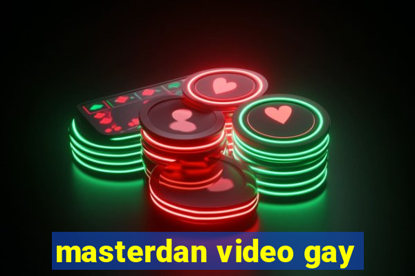 masterdan video gay