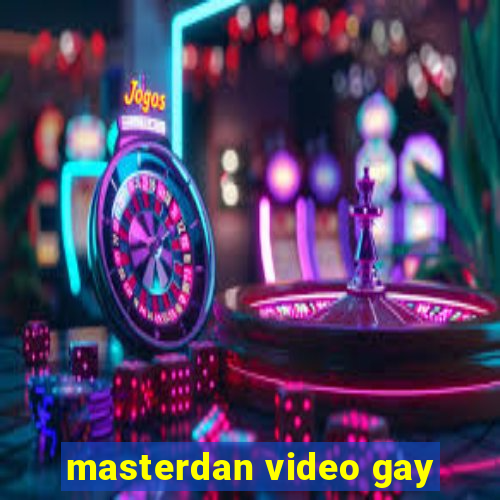 masterdan video gay