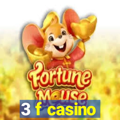 3 f casino