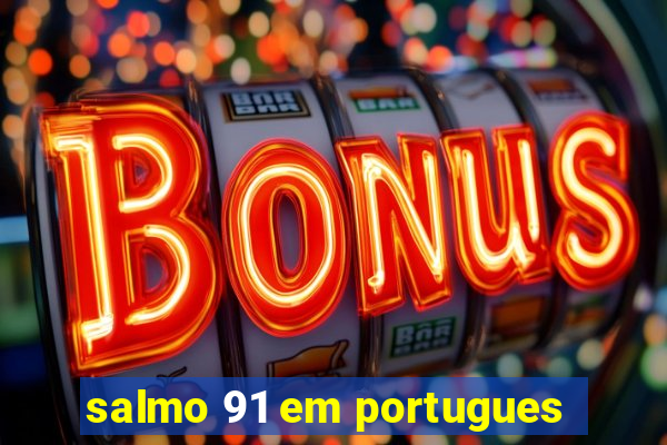 salmo 91 em portugues