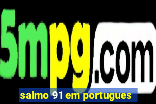 salmo 91 em portugues