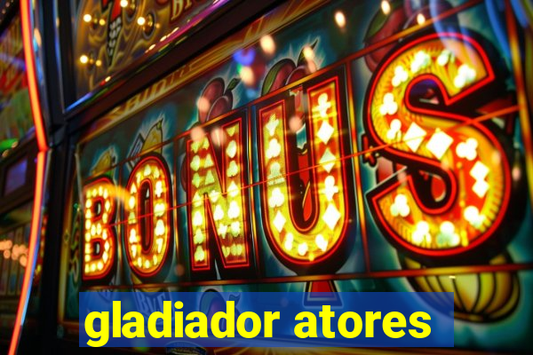 gladiador atores