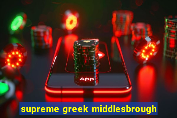 supreme greek middlesbrough