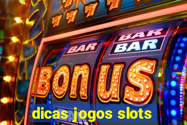 dicas jogos slots