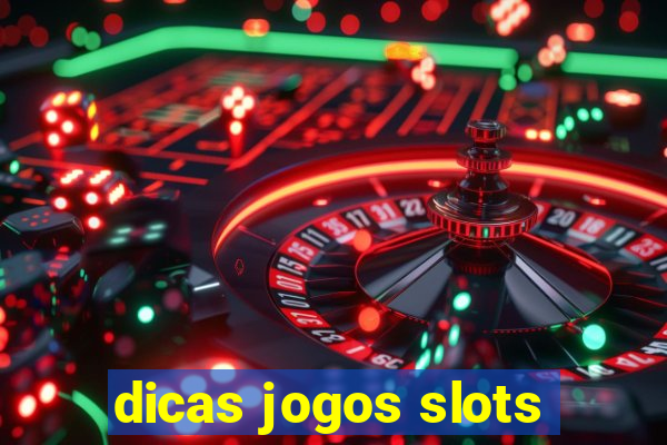 dicas jogos slots