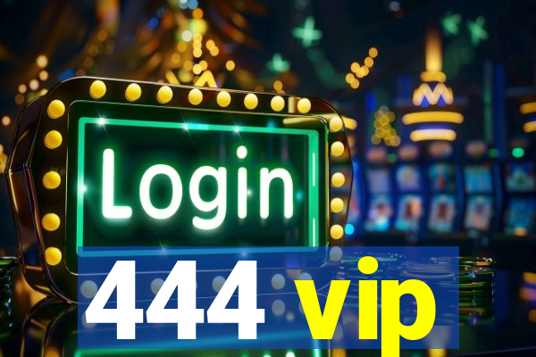 444 vip