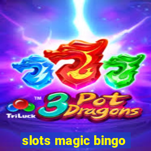 slots magic bingo