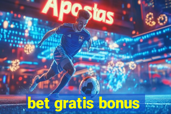 bet gratis bonus