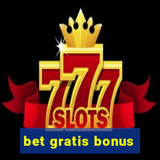 bet gratis bonus