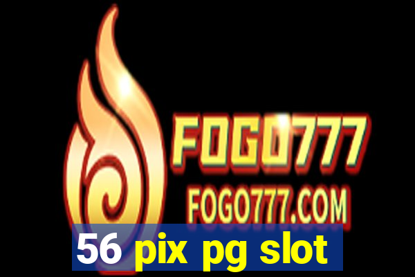 56 pix pg slot