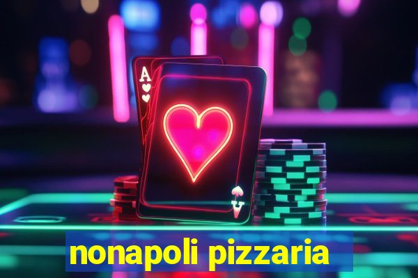 nonapoli pizzaria