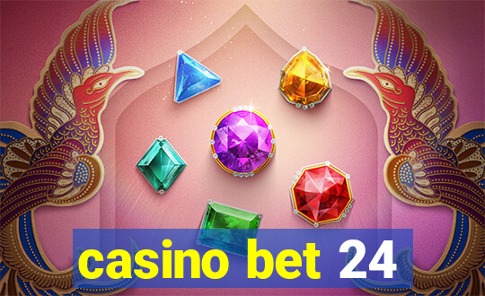 casino bet 24