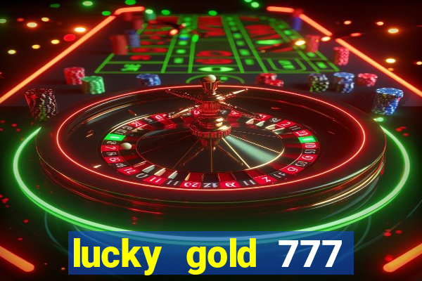 lucky gold 777 paga mesmo