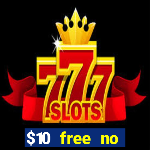 $10 free no deposit casino bonus