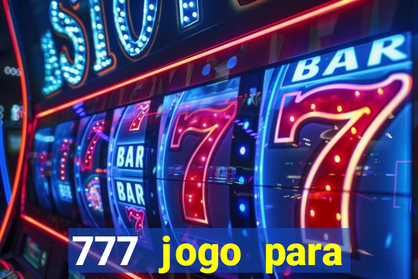 777 jogo para ganhar dinheiro