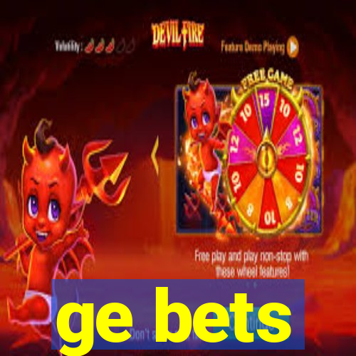 ge bets