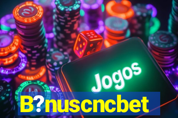 B?nuscncbet