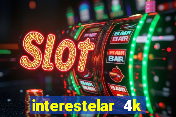 interestelar 4k dublado download