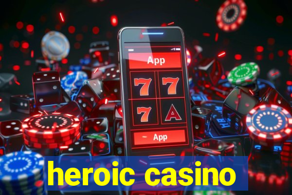 heroic casino