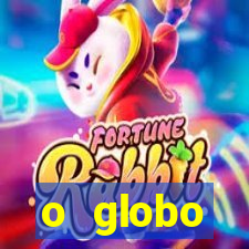 o globo absolutamente tudo sobre