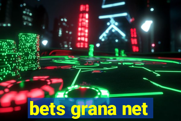 bets grana net