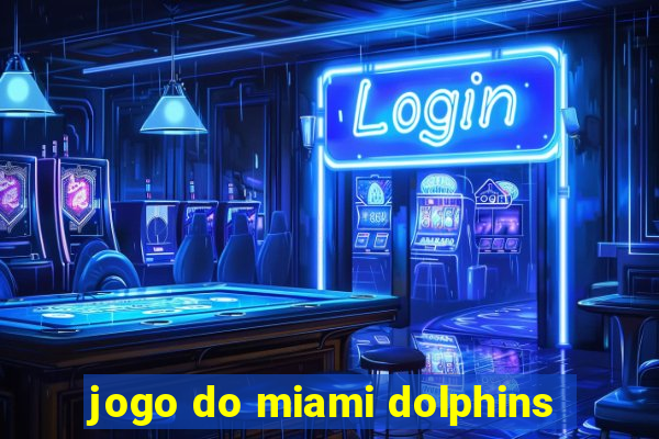 jogo do miami dolphins