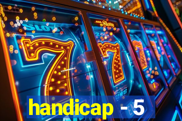 handicap - 5