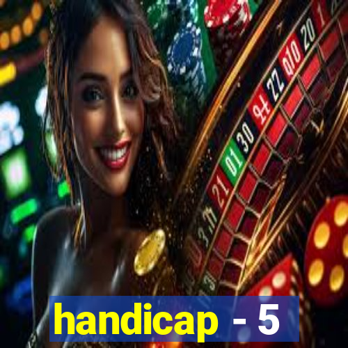 handicap - 5