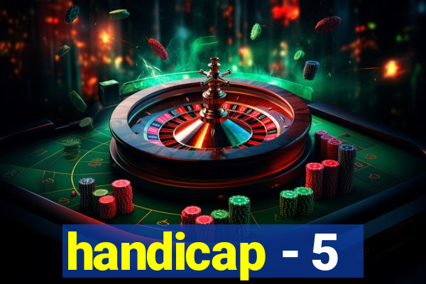 handicap - 5