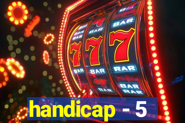 handicap - 5