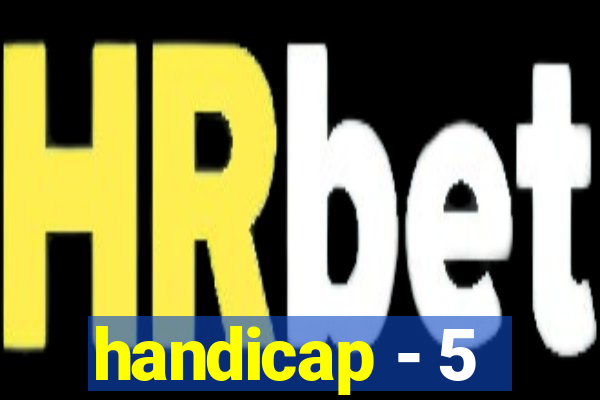 handicap - 5