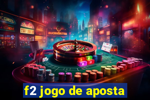 f2 jogo de aposta