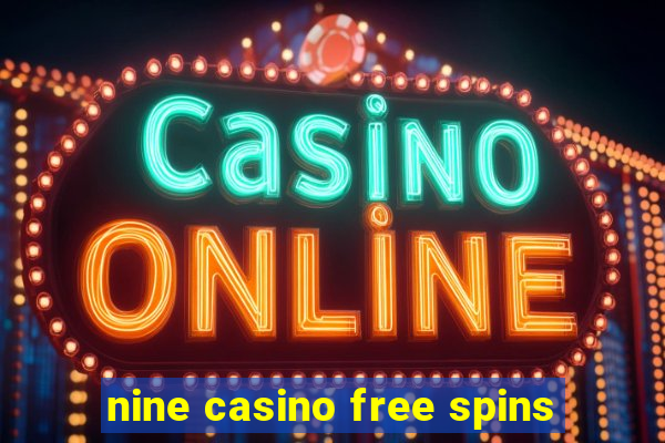 nine casino free spins