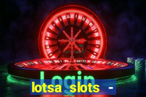 lotsa slots - jogos de cassino