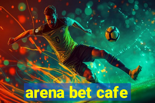 arena bet cafe