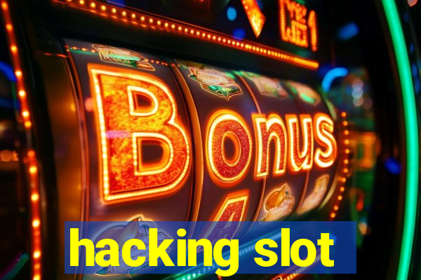 hacking slot