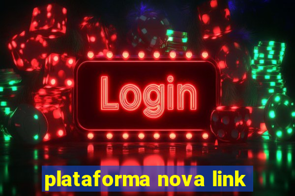 plataforma nova link