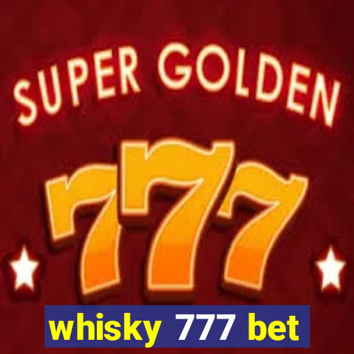 whisky 777 bet