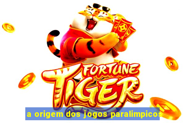 a origem dos jogos paralimpicos