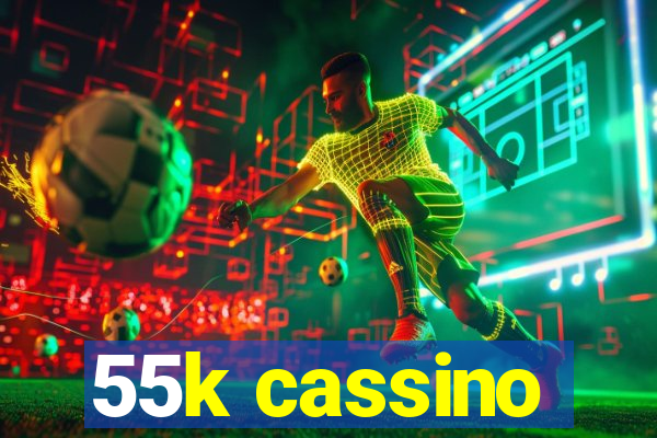 55k cassino