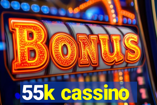 55k cassino