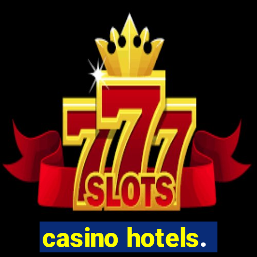 casino hotels.