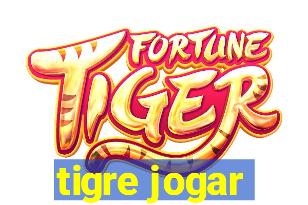 tigre jogar